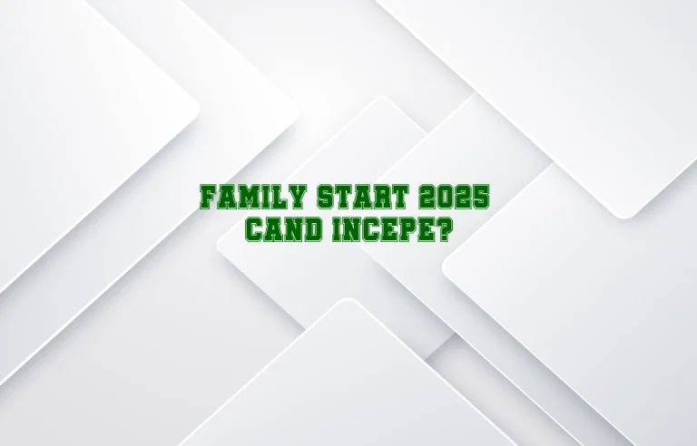 family start 2025 cand incepe