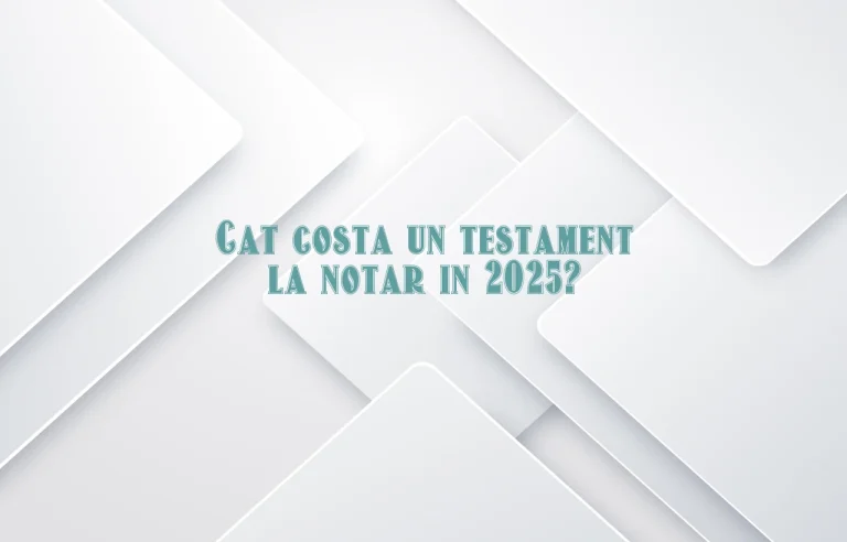 cat costa un testament la notar 2025