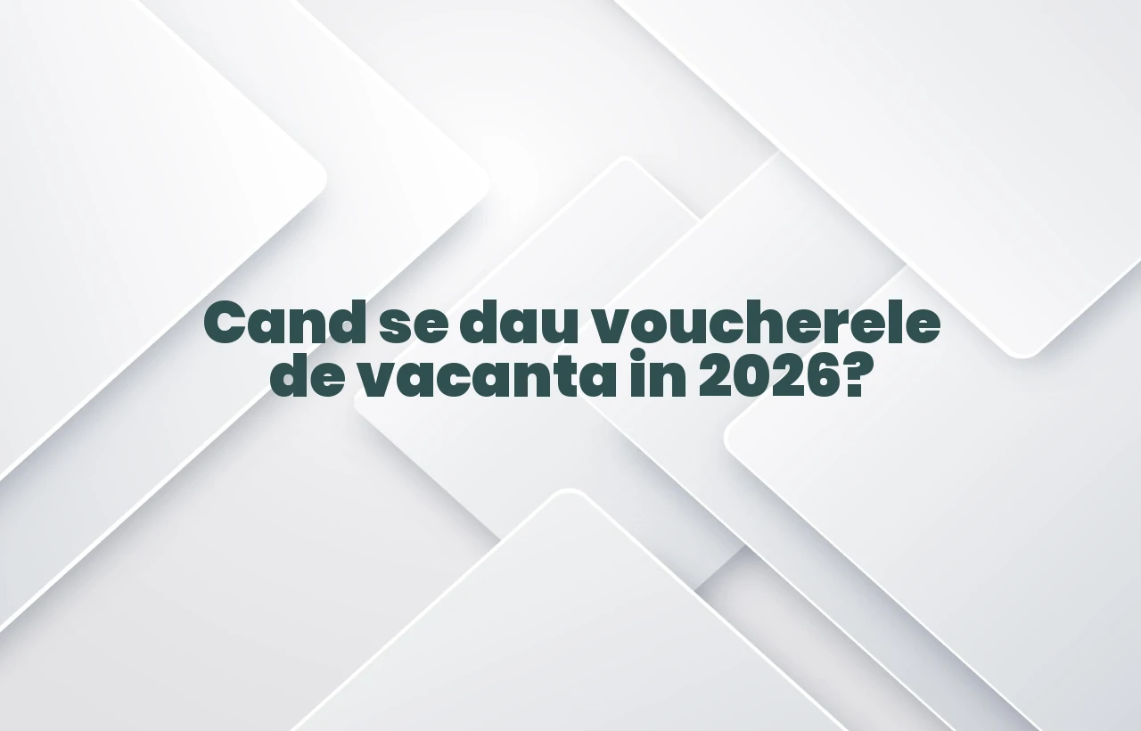 cand se dau voucherele de vacanta 2026